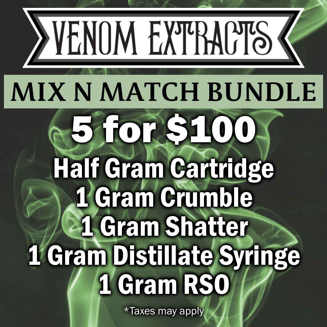 Venom Extracts Mix N Match Bundle 5 for $100 Half Gram Cartridge 1 Gram Crumble 1 Gram Shatter