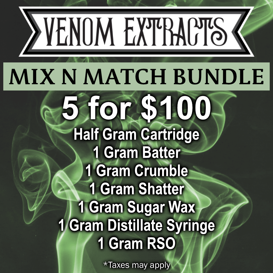 Venom Extracts Mix N Match Bundle 5 for $100 Half Gram Cartridge 1 Gram Crumble 1 Gram Shatter